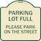 Signmission Parking Lot Full Please Park on Street Heavy-Gauge Aluminum Sign, 18" x 18", TG-1818-23432 A-DES-TG-1818-23432 - alternate 1